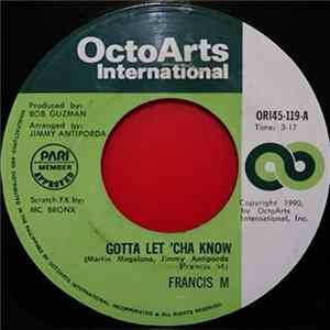 Francis M - Gotta Let 'Cha Know FLAC