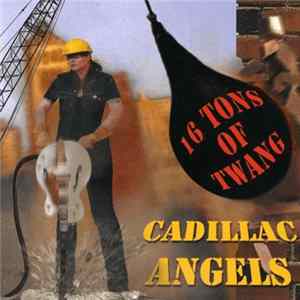 The Cadillac Angels - 16 Tons Of Twang FLAC