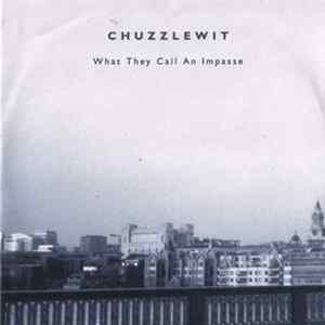 Chuzzlewit - What They Call An Impasse FLAC