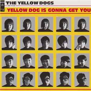 The Yellow Dogs - Yellow Dog Is Gonna Get You FLAC