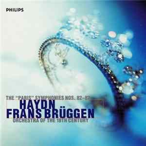 Haydn - Frans Brüggen, Orchestra Of The 18th Century - The "Paris" Symphonies Nos. 82 - 87 FLAC