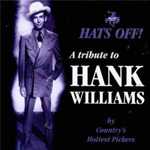 Various - Hats Off! A Tribute To Hank Williams By Country's Hottest Pickers FLAC