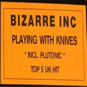 Bizarre Inc - Playing With Knives / Plutonic FLAC