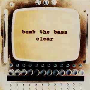 Bomb The Bass - Clear FLAC