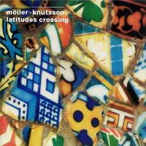 Möller + Knutsson - Latitudes Crossing FLAC