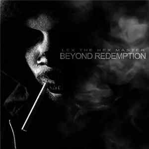 Lex The Hex Master - Beyond Redemption FLAC