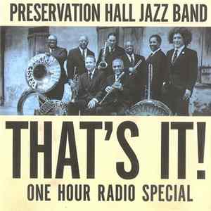 Preservation Hall Jazz Band - Preservation Hall Jazz Band: That's It! (One Hour Radio Special) FLAC
