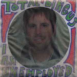 Total Dingus - I Am Unemployed FLAC