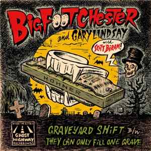 Big Foot Chester and Gary Lindsay with Scott Biram - Graveyard Shift / They Can Only Fill One Grave FLAC