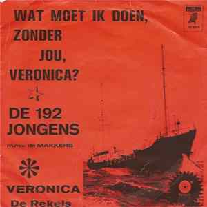 De 192 Jongens m.m.v. De Makkers - Wat Moet Ik Doen, Zonder Jou, Veronica? FLAC