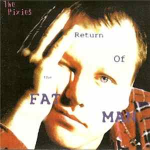 Pixies - Return Of The Fat Man FLAC