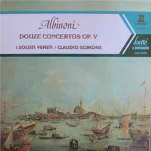 Albinoni - I Solisti Veneti / Claudio Scimone - Douze Concertos Op. V FLAC