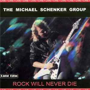 The Michael Schenker Group - Rock Will Never Die FLAC