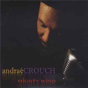 Andraé Crouch - Mighty Wind FLAC