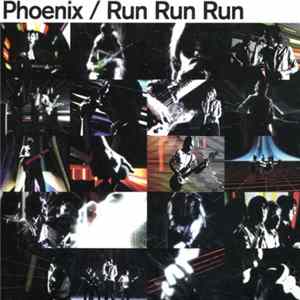 Phoenix - Run Run Run FLAC