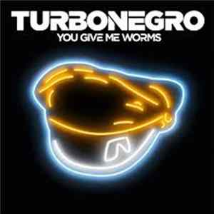 Turbonegro - You Give Me Worms FLAC