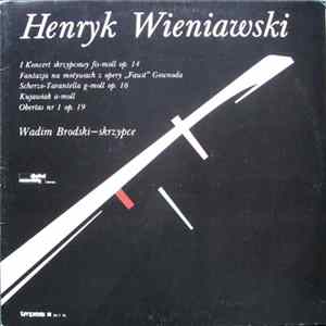 Henryk Wieniawski, Wadim Brodski - I Koncert Skrzypcowy Fis-moll Op. 14 / Fantazja Na Motywach Opery "Faust" Gounoda / Scherzo-Tarantella G-moll Op. 16 / Kujawiak A-moll / Obertas Nr 1 Op. 19 FLAC