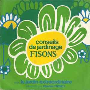 Jean Valton Et Monique Thubert / Charles Trenet - Conseils De Jardinage Fisons / Le Jardin Extraordinaire FLAC