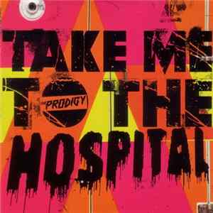 The Prodigy - Take Me To The Hospital FLAC