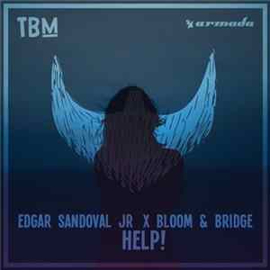 Edgar Sandoval Jr X Bloom & Bridge - Help! FLAC