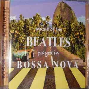 Bossa Jazz Acoustic - The Beatles Played In Bossa Nova FLAC