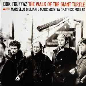 Erik Truffaz With Marcello Giuliani / Marc Erbetta / Patrick Muller - The Walk Of The Giant Turtle FLAC