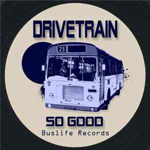 Drivetrain - So Good FLAC