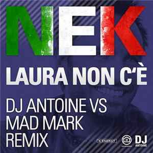 Nek - Laura Non C'è (DJ Antoine Vs Mad Mark Remix) FLAC