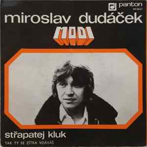 Miroslav Dudáček, Modi - Střapatej Kluk / Tak Ty Se Zítra Vdáváš FLAC