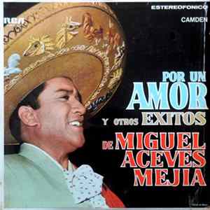 Miguel Aceves Mejia - Por Un Amor Y Otros Exitos De Miguel Aceves Mejia FLAC