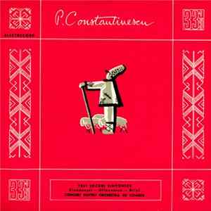 P. Constantinescu - Trei Jocuri Simfonice (Ciobănașul - Olteneasca - Brîul) / Concert Pentru Orchestră De Coarde FLAC