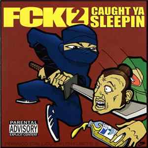 Franco , Callous , Kush - FCK U 2 - Caught Ya Sleepin FLAC