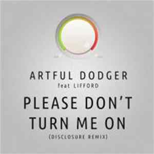 Artful Dodger - Please Don't Turn Me On (Disclosure Remix) FLAC