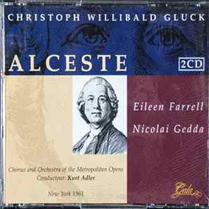 Christoph Willibald Gluck, Kurt Herbert Adler, Eileen Farrell, Nicolai Gedda, Chorus And Orchestra Of The Metropolitan Opera - Alceste FLAC