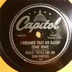 Wesley Tuttle And The Coon Hunters - I Dreamed That My Daddy Come Home / Rainin' On The Mountain FLAC