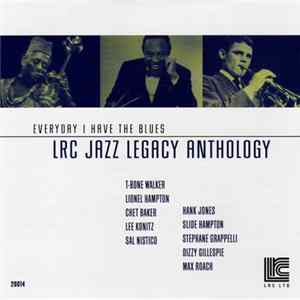 Various - Everyday I Have the Blues: LRC Jazz Legacy Anthology Volume 4 FLAC