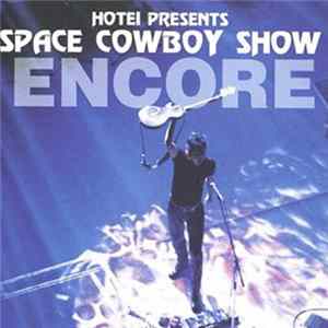 Hotei - Hotei Presents: Space Cowboy Show Encore FLAC