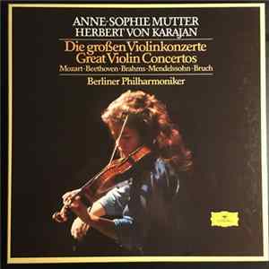 Anne-Sophie Mutter - Herbert von Karajan - Wolfgang Amadeus Mozart - Ludwig van Beethoven - Felix Mendelssohn-Bartholdy - Max Bruch - Johannes Brahms - Berliner Philharmoniker - Die Großen Violinkonzerte - Great Violin Concertos FLAC
