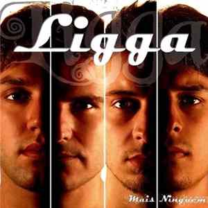 Ligga - Mais Ninguém FLAC