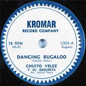 Chuito Velez Y Su Orquesta - Dancing Bugaloo / Por Ahi Maria Se Va FLAC