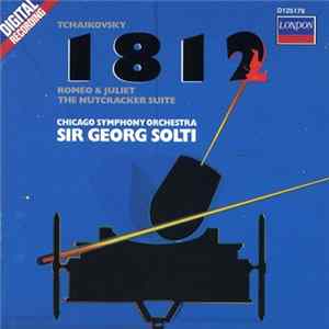 Tchaikovsky - Chicago Symphony Orchestra / Sir Georg Solti - 1812 Overture / Romeo & Juliet / The Nutcracker Suite FLAC