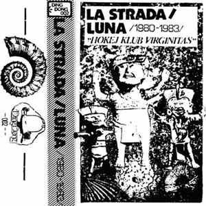 La Strada / Luna - 1980-1983 "Hokej Klub Virginitas" FLAC