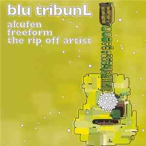 Akufen / Freeform / The Rip Off Artist - Blu TribunL FLAC