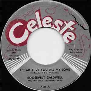 Roosevelt Caldwell And His Soul Swingers Band - Let Me Give You All My Love FLAC