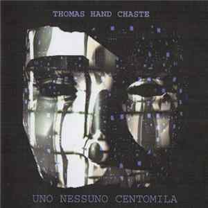 Thomas Hand Chaste - Uno Nessuno Centomila FLAC