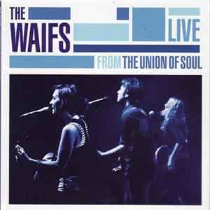 The Waifs - Live From The Union Of Soul FLAC