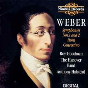 Weber / The Hanover Band / Roy Goodman, Anthony Halstead - Symphonies Nos. 1 And 2 . Horn Concertino FLAC