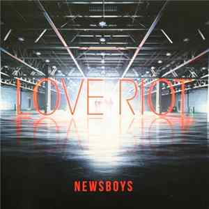 Newsboys - Love Riot FLAC