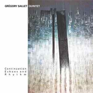 Grégory Sallet Quintet - Continuation, Echoes And Rhythm FLAC
