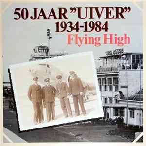 Various - 50 Jaar "Uiver" 1934-1984 Flying High FLAC